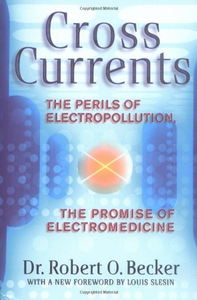 Cross Currents: The Perils of Electropollution, the Promise of Electromedicine