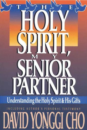 Holy Spirit, My Senior Partner: Understanding the Holy Spirit and His gifts