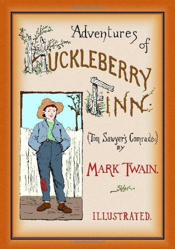 The Adventures Of Huckleberry Finn (Unabridged And Illustrated)