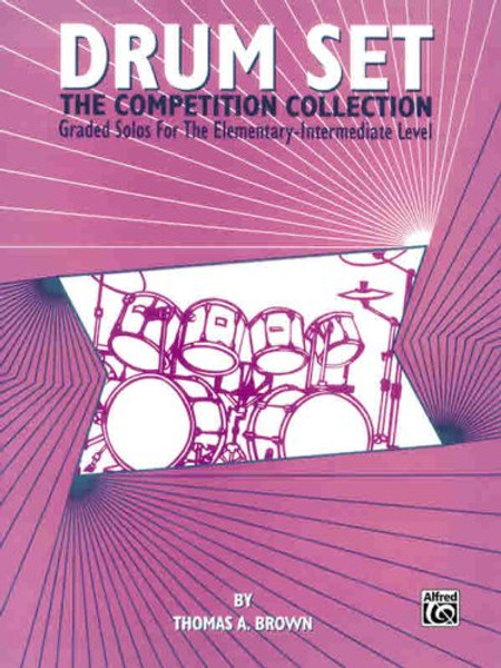Drum Set -- The Competition Collection: Graded Solos for the Elementary-Intermediate Level