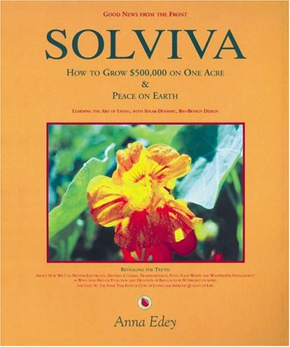 Solviva: How to grow $500,000 on one acre, and Peace on Earth