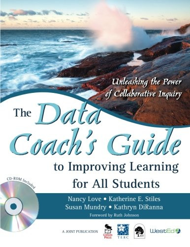 The Data Coachs Guide to Improving Learning for All Students: Unleashing the Power of Collaborative Inquiry
