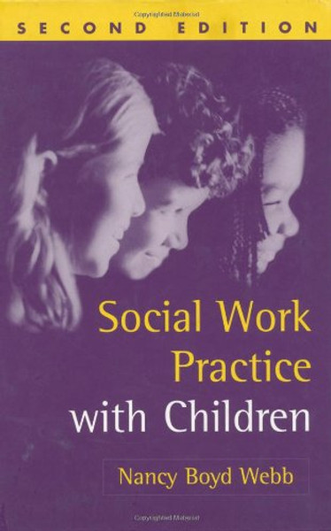 Social Work Practice with Children, Second Edition (Clinical Practice with Children, Adolescents, and Families)