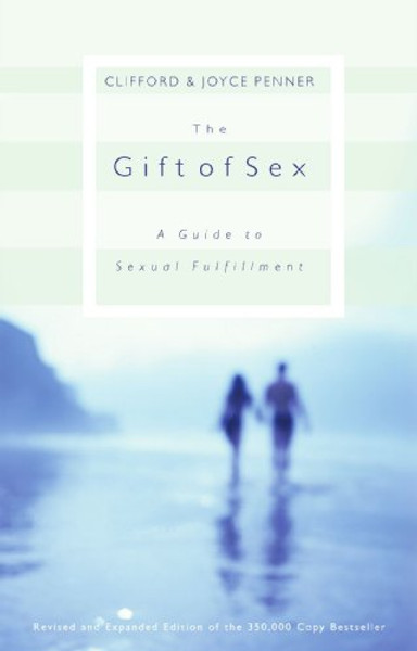The Gift of Sex: A Guide to Sexual Fulfillment