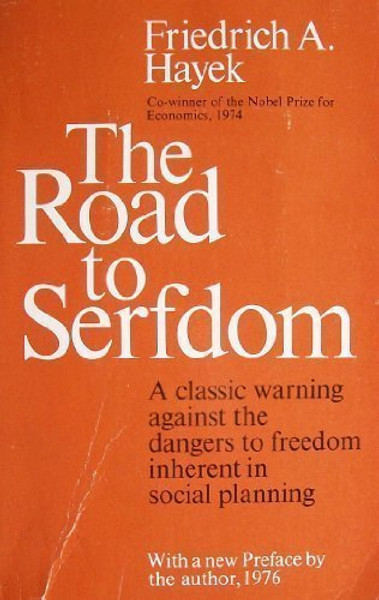 The Road to Serfdom: A Classic Warning Against the Dangers to Freedom Inherent in Social Planning