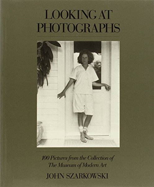 Looking at Photographs: 100 Pictures from the Collection of The Museum of Modern Art