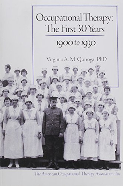 Occupational Therapy: The First 30 Years 1900 to 1930