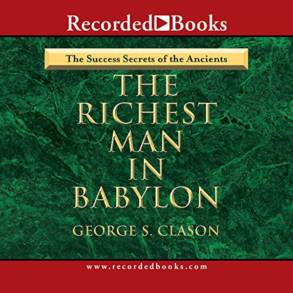 Richest Man in Babylon - The Success Secrets of the Ancients
