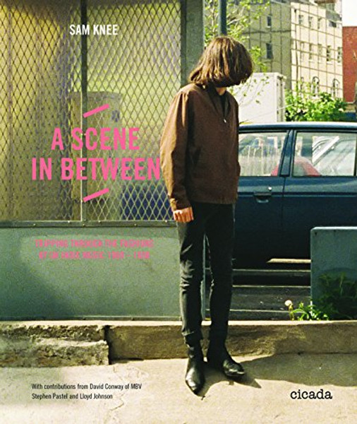 A Scene In Between: Tripping through the Fashions of UK Indie Music 1980-1988