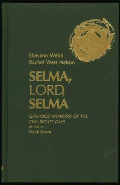 Selma, Lord, Selma: Girlhood Memories of the Civil-Rights Movement