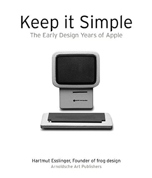 Keep It Simple: The Early Design Years of Apple