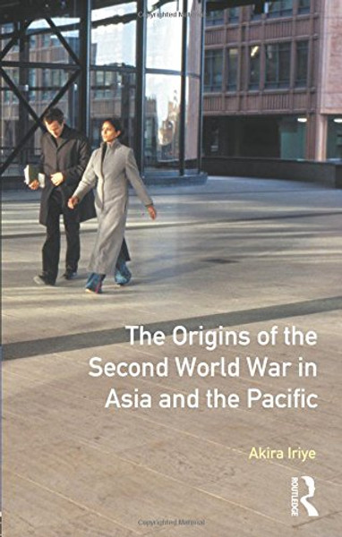 The Origins of the Second World War in Asia and the Pacific
