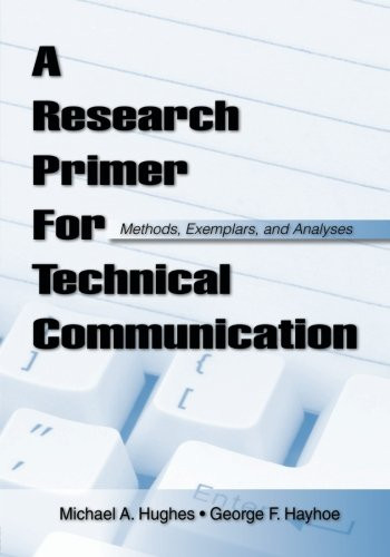 A Research Primer for Technical Communication: Methods, Exemplars, and Analyses