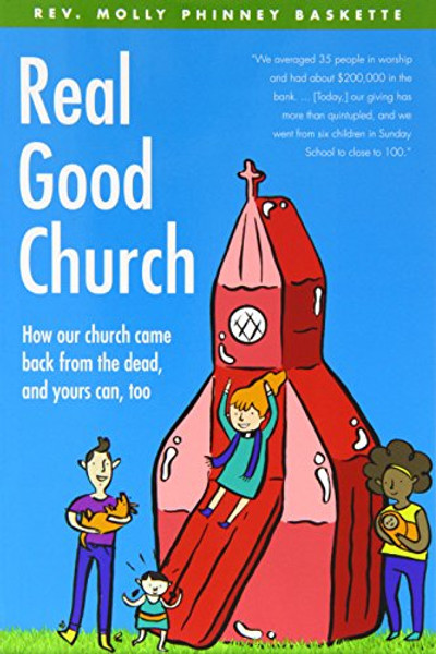 Real Good Church: How Our Church Came Back from the Dead, and Yours Can, Too