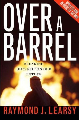 Over a Barrel: Breaking Oil's Grip On Our Future