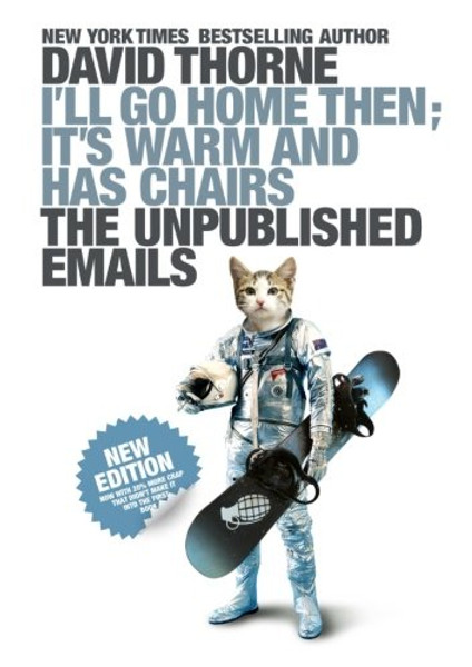 I'll Go Home Then, It's Warm and Has Chairs. The Unpublished Emails.