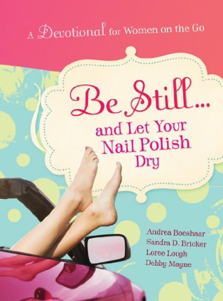 Be Still and Let Your Nail Polish Dry