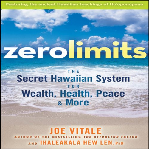 Zero Limits: The Secret Hawaiian System for Wealth, Health, Peace, and More (Your Coach in a Box)