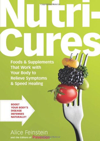 Nutricures: Foods & Supplements That Work with Your Body to Relieve Symptoms & Speed Healing