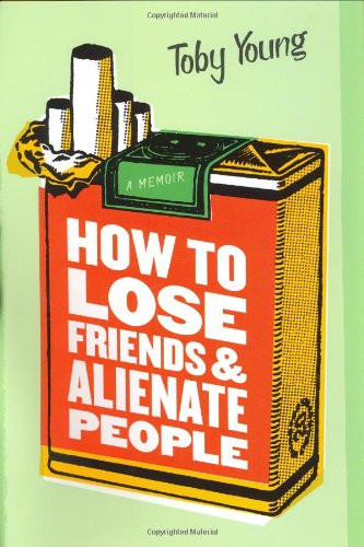 How to Lose Friends & Alienate People