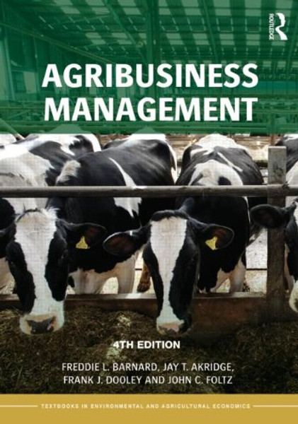 Agribusiness Management (Routledge Textbooks in Environmental and Agricultural Economics) Agribusiness Management (Routledge Textbooks in Environmental and Agricultural Economics)