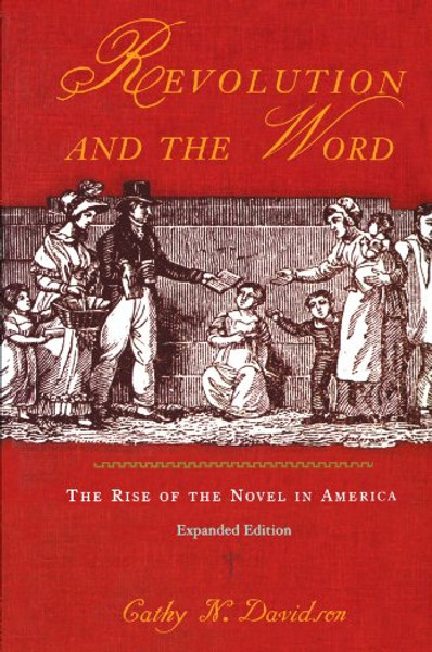 Revolution and the Word: The Rise of the Novel in America Revolution and the Word: The Rise of the Novel in America