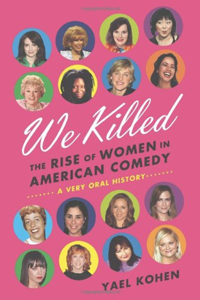 We Killed: The Rise of Women in American Comedy