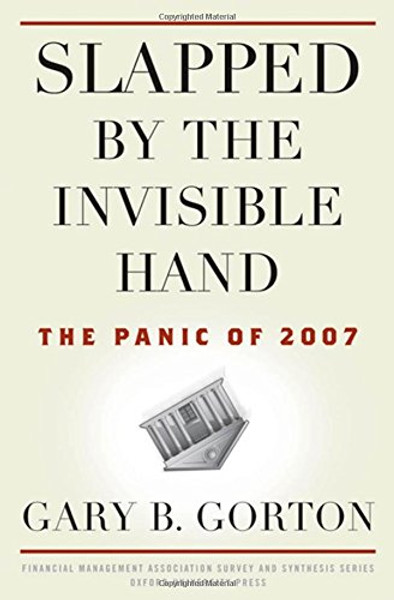 Slapped by the Invisible Hand: The Panic of 2007 (Financial Management Association Survey and Synthesis)