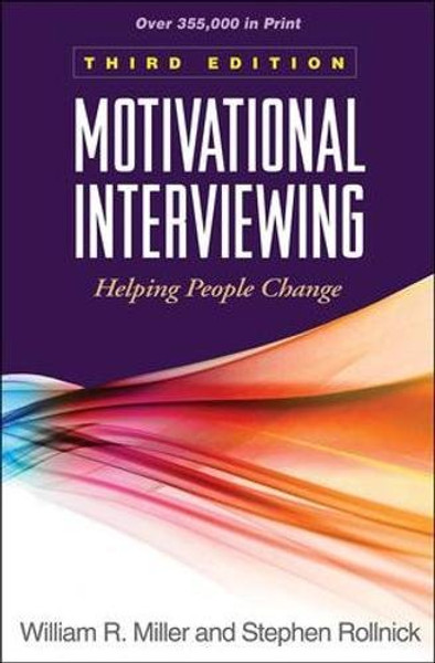 Motivational Interviewing: Helping People Change, 3rd Edition (Applications of Motivational Interviewing)