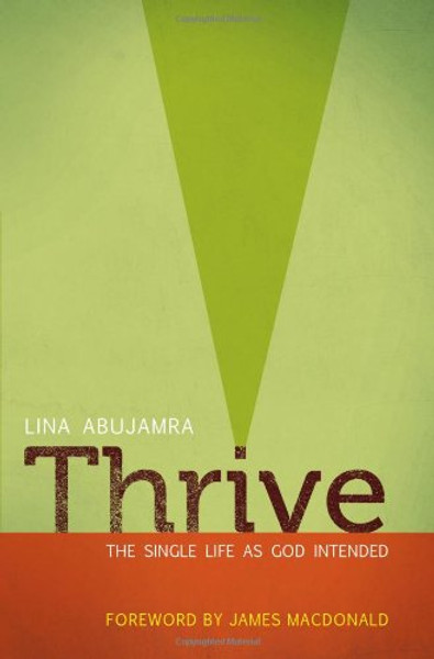 Thrive: The Single Life as God Intended Thrive: The Single Life as God Intended
