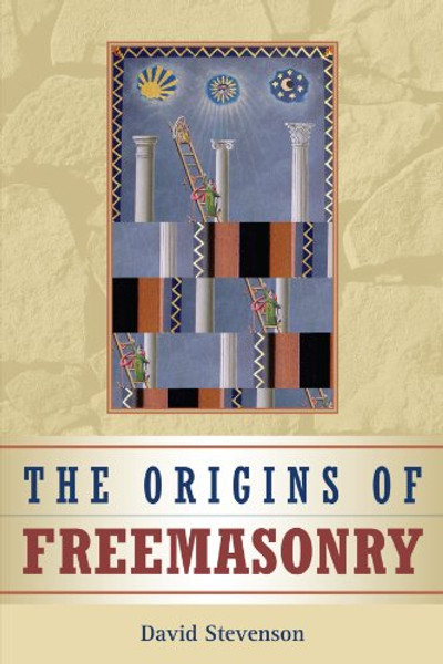 The Origins of Freemasonry: Scotland's Century, 1590 to 1710