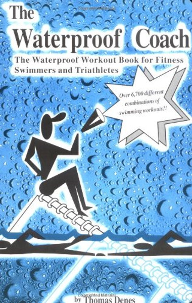 The Waterproof Coach:  The Waterproof Workout Book for Fitness Swimmers and Triathletes