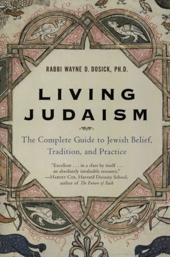 Living Judaism: The Complete Guide to Jewish Belief, Tradition, and Practice