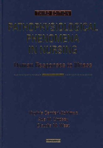 Pathophysiological Phenomena in Nursing: Human Response to Illness, 3e