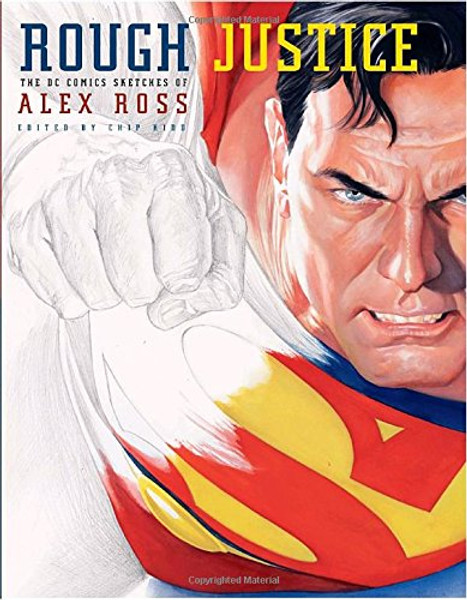 Rough Justice: The DC Comics Sketches of Alex Ross (Pantheon Graphic Novels) Rough Justice: The DC Comics Sketches of Alex Ross (Pantheon Graphic Novels)