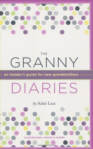 The Granny Diaries: An Insider's Guide for New Grandmothers