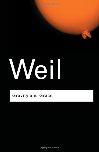 Gravity and Grace (Routledge Classics) (Volume 41)