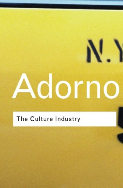 The Culture Industry: Selected Essays on Mass Culture (Routledge Classics) (Volume 20)