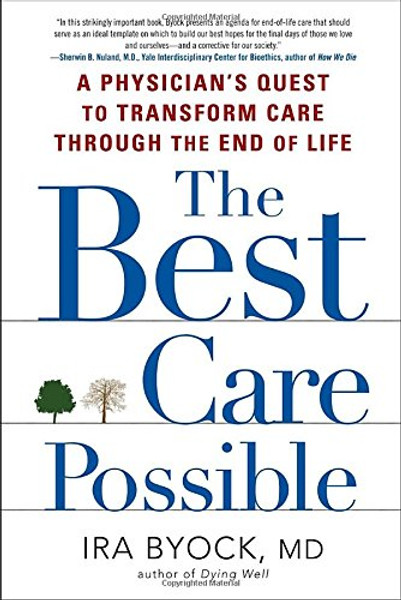 The Best Care Possible: A Physician's Quest to Transform Care Through the End of Life