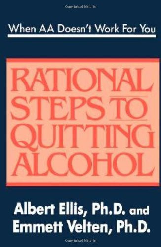 When AA Doesn't Work For You: Rational Steps to Quitting Alcohol