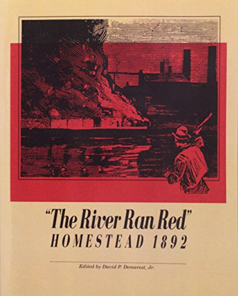 The River Ran Red (Pittsburgh Series in Social and Labor History)