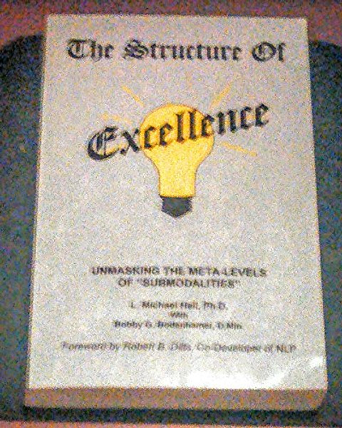 Structure of Excellence: Unmasking the Meta-Levels of Submodalities Structure of Excellence: Unmasking the Meta-Levels of Submodalities