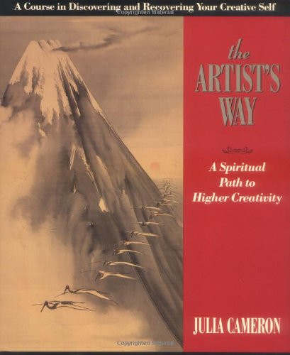 The Artist's Way : A Spiritual Path to Higher Creativity