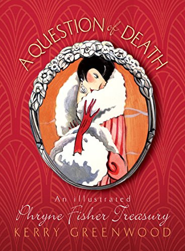 A Question of Death: An Illustrated Phryne Fisher Treasury