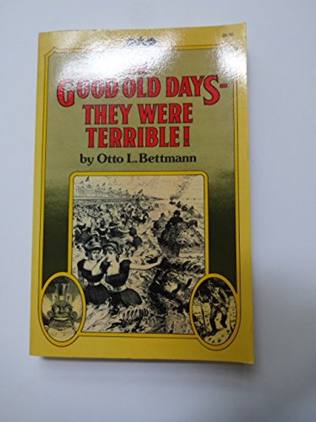 The Good Old Days--They Were Terrible!