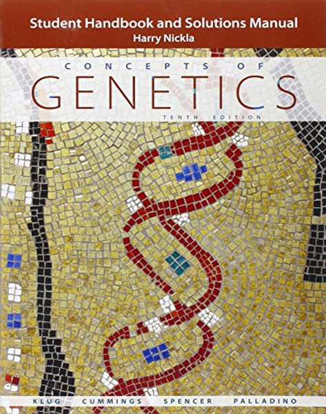 Student Handbook and Solutions Manual for Concepts of Genetics Student Handbook and Solutions Manual for Concepts of Genetics