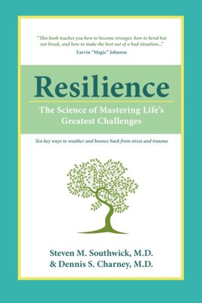 Resilience: The Science of Mastering Life's Greatest Challenges