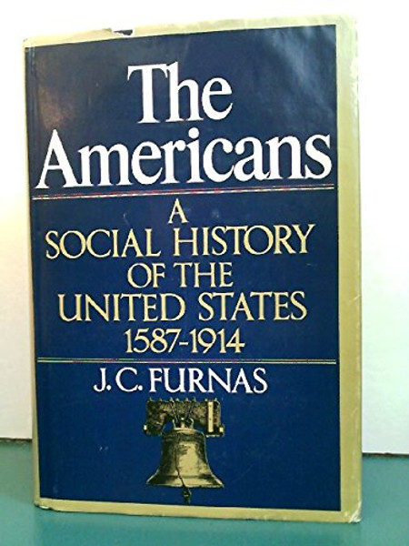 The Americans: A Social History of the United States, 1587-1914