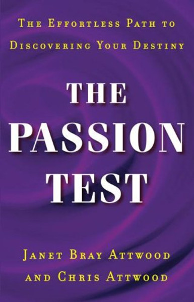 The Passion Test: The Effortless Path to Discovering Your Destiny