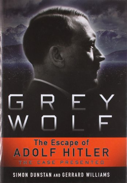 Grey Wolf: The Escape of Adolf Hitler Grey Wolf: The Escape of Adolf Hitler
